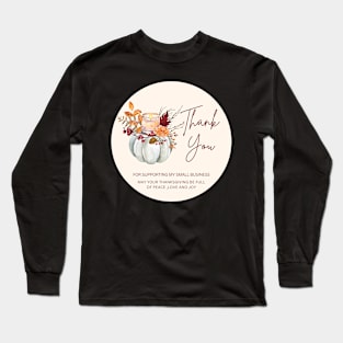 ThanksGiving - Thank You for supporting my small business Sticker 12 Long Sleeve T-Shirt